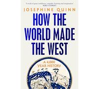 How the World Made the West: A 4,000-Year History