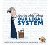 How the World Really Works: Our Legal System