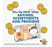 How the World Really Works : Savings, Investments & Pensions