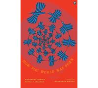 How the World Was Born : Wondrous Indian Myths and Legends