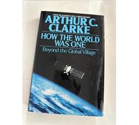 How the World Was One: Beyond the Global Village