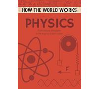 How the World Works: Physics: From natural philosophy to the enigma of dark matter