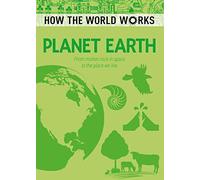 How the World Works: Planet Earth: From Molten Rock in Space to the Place We Live (How the World Works, 13)