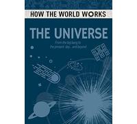 How the World Works: The Universe: From the Big Bang to the present day... and beyond