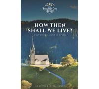 How Then Shall We Live?: A Devotional Study of 1 Peter