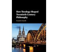 How Theology Shaped Twentieth-Century Philosophy