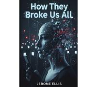 How They Broke Us All: The 10 Lies They Told You to Keep You Broke