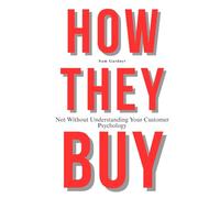 How They Buy?: Not Without Understanding Your Customer Psychology