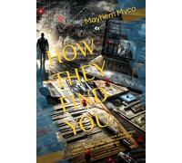 HOW THEY FIND YOU: A reality-based privacy defense book about modern exposure, stitched identity, and the systems that turn ordinary life into a usable profile