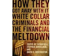 How They Got Away with it: White Collar Criminals and the Financial Meltdown