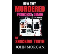 How They Murdered Princess Diana: The Shocking Truth