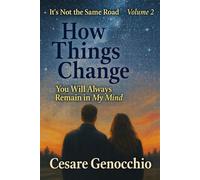 How Things Change: You Will Always Remain in My Mind (Non è la stessa strada)