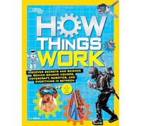 How Things Work: Discover Secrets and Science Behind Bounce Houses, Hovercraft, Robotics, and Everything in Between (Ngk How Things Work)