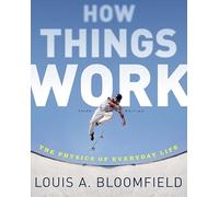 How Things Work: The Physics of Everyday Life