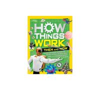 How Things Work Then and Now by National Geographic KidsResler & T.J.