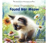 How Thomasina Found Her Meow: A cute ragdoll cat picture story | Aids in developing self-expression for 4 - 10 years old (The Adventures of Thomasina and Finn)