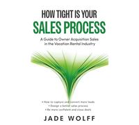 How Tight Is Your Sales Process?: A guide to better owner acquisition sales in the vacation rental industry
