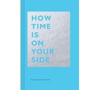 How Time Is on Your Side: (Time Management Book for Creatives, Book on Productivity, Mental Focus, and Achieving Goals) (The How Series)