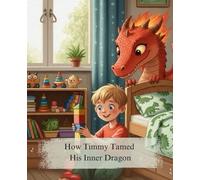 How Timmy Tamed His Inner Dragon: An Anger Management Story for Kids Ages 3-7 About Understanding Big Feelings and Calming Tantrums (Cozy Tales)