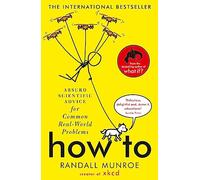 How To: Absurd Scientific Advice for Common Real-World Problems from Randall Munroe of xkcd
