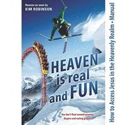 How to Access Jesus in the Heavenly Realm - Manual: Heaven is real and FUN
