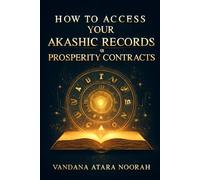How To Access Your Akashic Records and Prosperity Contracts