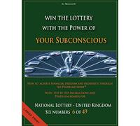 How to achieve financial freedom and prosperity through the Pendelmethode©: Win the Lottery with the power of your subconscious - National Lottery - United Kingdom - 6 of 49 -
