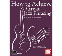 How to Achieve Great Jazz Phrasing: A Practical Method