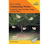 How to Achieve Outstanding Writers in the Early Years Foundation Stage and Key Stage 1