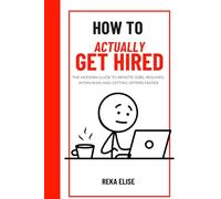 How to actually get hired: The modern guide to remote jobs, resumes, interviews and getting offers faster