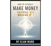 How to Actually Make Money With AI: Real Methods That Work for Complete Beginners (No Code, No Money, No Experience Required)