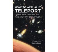 HOW TO ACTUALLY TELEPORT THROUGH DIMENSIONS AND VISIT OTHER WORLDS