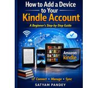 How to Add a Device to Your Kindle Account: A Beginner’s Step-by-Step Guide to Connect, Manage, and Sync Kindle Devices Easily