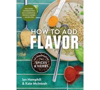 How to Add Flavor : An Introduction to Spices and Herbs