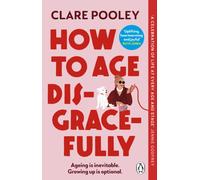 How to Age Disgracefully