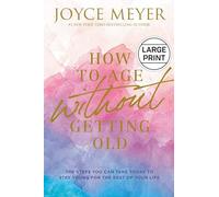 How to Age Without Getting Old: The Steps You Can Take Today to Stay Young for the Rest of Your Life