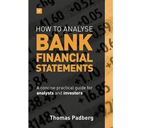 How to Analyse Bank Financial Statements: A concise practical guide for analysts and investors