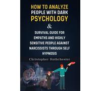 How to Analyze People With Dark Psychology & Survival Guide for Empaths and Highly Sensitive People Against Narcissists Through Self Hypnosis