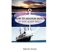 How To Anchor Safely: So You Sleep Well!: Volume 1