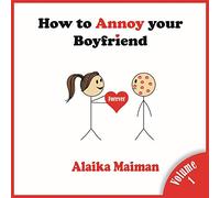 How to Annoy your Boyfriend: Forever: A Silly Guide: 1