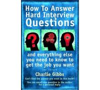 How To Answer Hard Interview Questions: 2nd edition