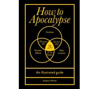How to Apocalypse : An illustrated guide