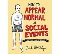 How to Appear Normal at Social Events: And Other Essential Wisdom