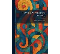 How to Appreciate Prints