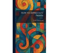 How to Appreciate Prints