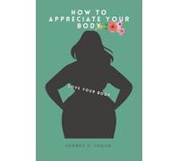 HOW TO APPRECIATE YOUR BODY: LOVE YOUR BODY