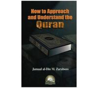 How to Approach and Understand the Quran