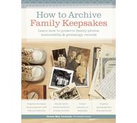 How to Archive Family Keepsakes: Learn How to Preserve Family Photos, Memorabilia and Genealogy Records