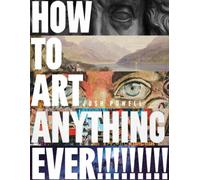 How to Art Anything, Ever!