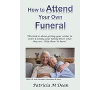 How to Attend Your Own Funeral